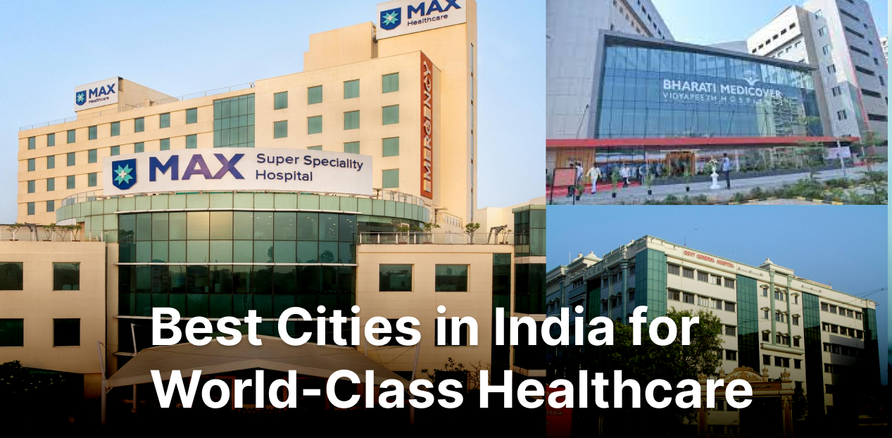 Best Cities in India for World-Class Healthcare: Delhi, Mumbai, Chennai & More